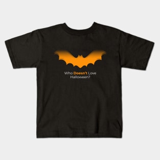 Who Doesn't Love Halloween? Kids T-Shirt